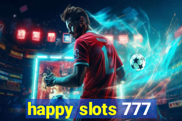 happy slots 777